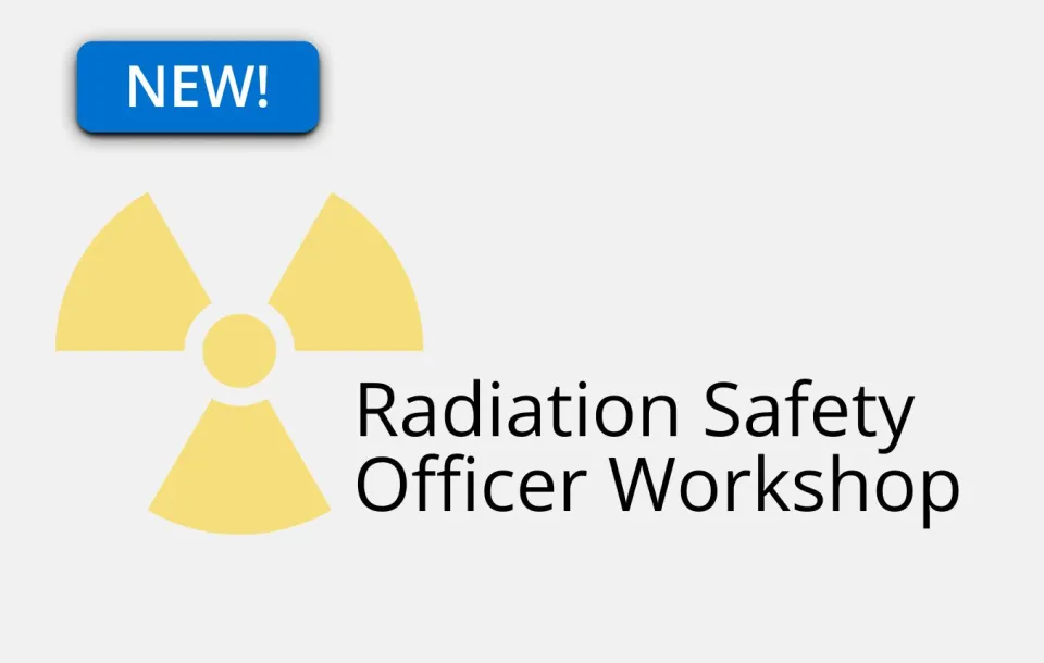Hands-On Radiation Safety Officer Workshop